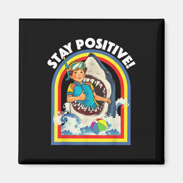Håll dig positiv - Shark Älskare Wildlife Ocean Se Magnet (Framsidan)