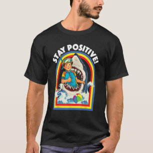 Håll dig positiv - Shark Älskare Wildlife Ocean Se T Shirt