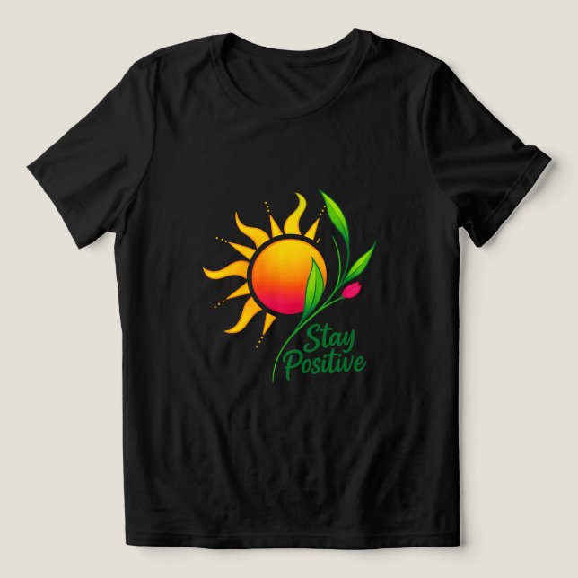 Håll dig positiv Sol och blomsterande motiv T-Shir T Shirt (Design Framsida)