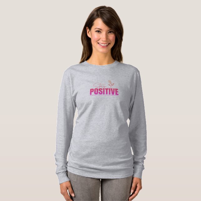 Håll dig positivt Inspirerande  T Shirt (Hel framsida)