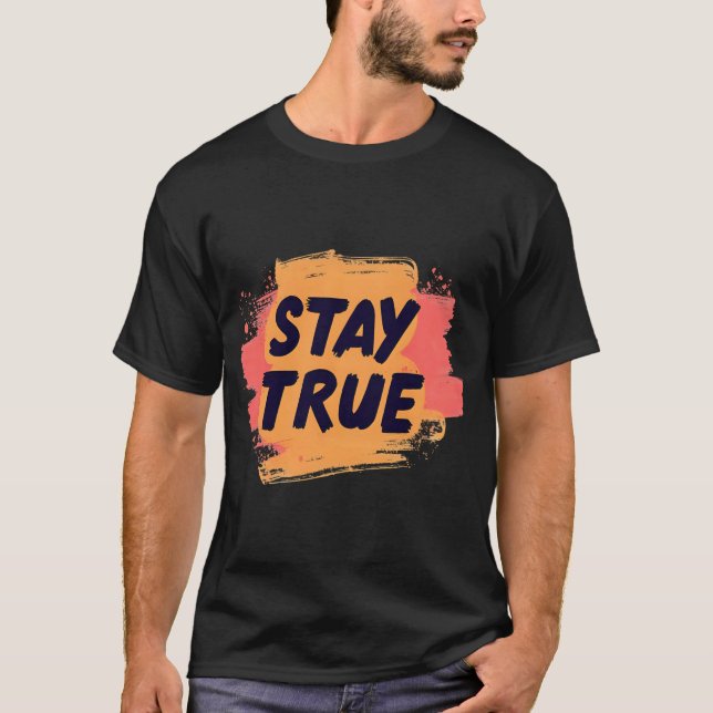 Håll dig sann – Minimalistisk motivationscitat-tec T Shirt (Framsida)