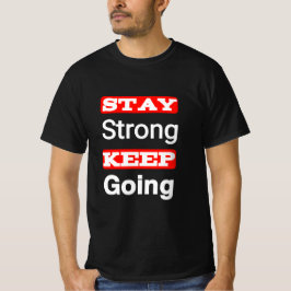Håll dig stark Behålla och gå framåt Motivational T Shirt