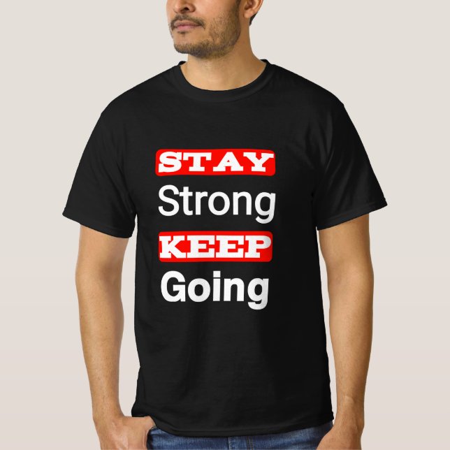 Håll dig stark Behålla och gå framåt Motivational  T Shirt (Framsida)