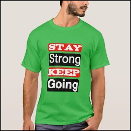 Håll dig stark Behålla och gå framåt Motivational T Shirt