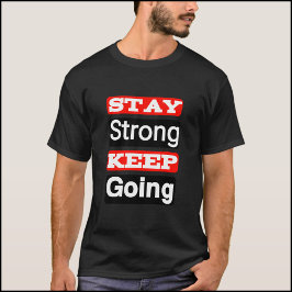 Håll dig stark Behålla och gå framåt Motivational T Shirt