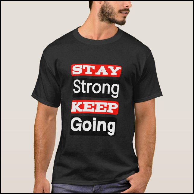 Håll dig stark Behålla och gå framåt Motivational  T Shirt (Skapare uppladdad)