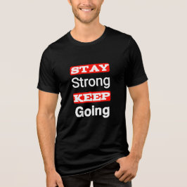 Håll dig stark Behålla och gå framåt Motivational T Shirt