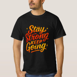 Håll dig stark Behålla och gå framåt Motivational T Shirt