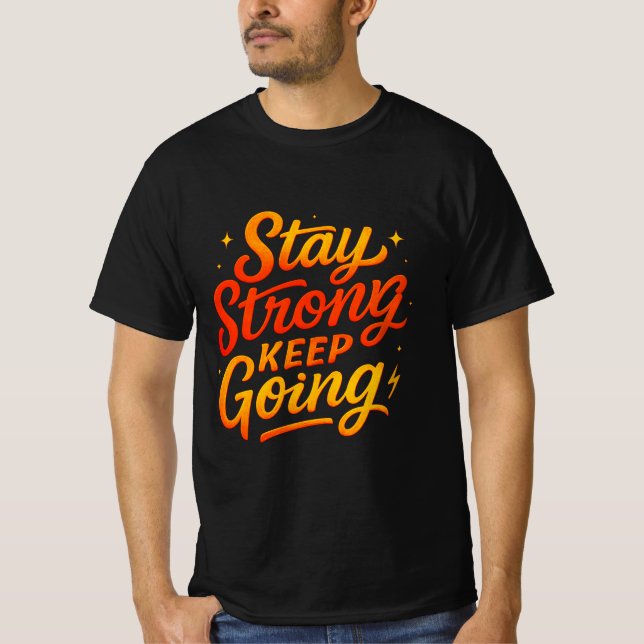Håll dig stark Behålla och gå framåt Motivational  T Shirt (Framsida)