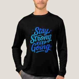 Håll dig stark Behålla och gå framåt Motivational  T Shirt