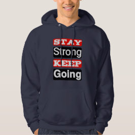 Håll dig stark Behålla och gå framåt Motiverande Hoodie