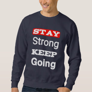 Håll dig stark Behålla och gå framåt Motiverande Lång Ärmad Tröja