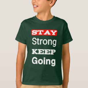 Håll dig stark Behålla och gå till Motivational Ki T Shirt