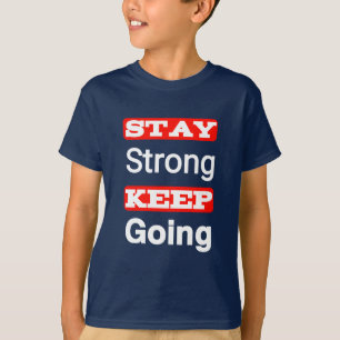Håll dig stark Behålla och gå till Motivational Ki T Shirt