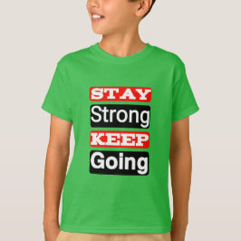 Håll dig stark Behålla och gå till Motivational Ki T Shirt