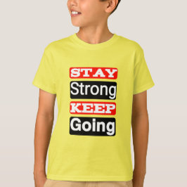 Håll dig stark Behålla och gå till Motivational Ki T Shirt