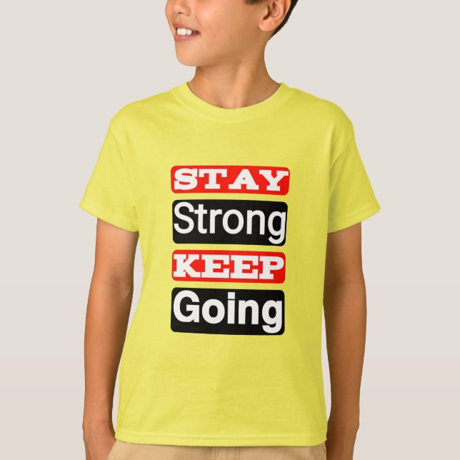 Håll dig stark Behålla och gå till Motivational Ki T Shirt (Framsida)