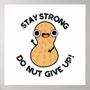 Håll dig stark Do NÖT Ge Up Funny Peanut Pun Poster
