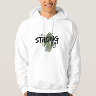 Håll dig Stark Ge Aldrig Upp Motiverande Grafisk T Hoodie