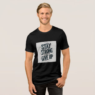 Håll dig stark och aldrig uppåt Ge - fet Motiverin T Shirt
