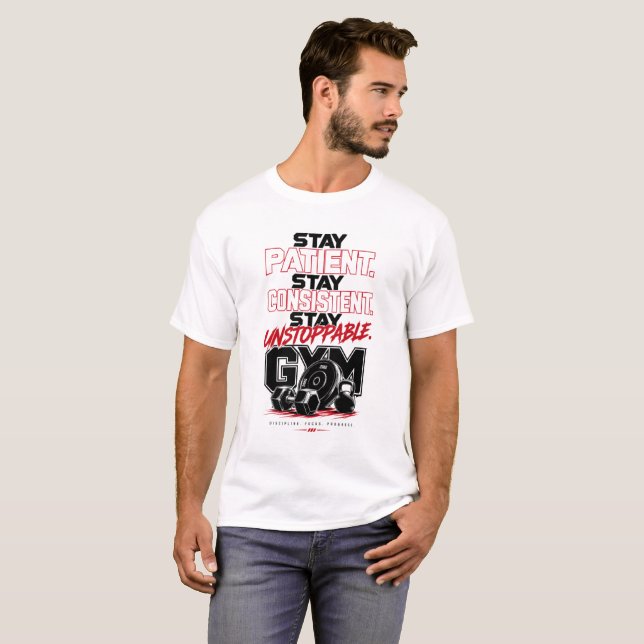Håll dig tålmodig, håll dig konsekvent  t shirt (Hel framsida)