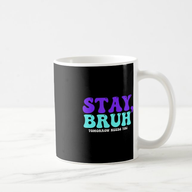 Håll dig till självmord i morgon behöver du Bruh-f Kaffemugg (Höger)