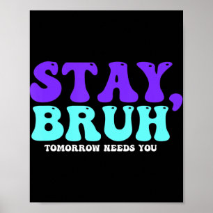 Håll dig till självmord i morgon behöver du Bruh-f Poster