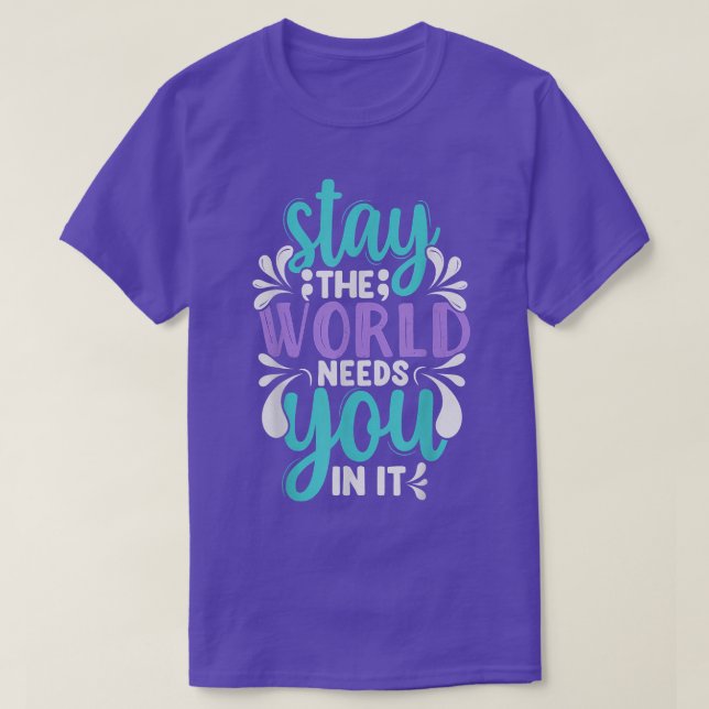 Håll dig till världens behov av dig i självmordsfö t shirt (Design framsida)