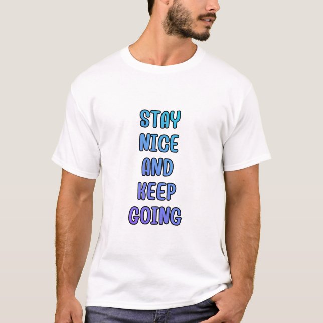 Håll dig trevlig Fortsätt Gradient Citat T Shirt (Framsida)