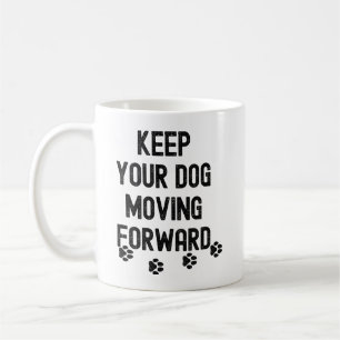 Håll din hund i rörelse framåt motiverande citat kaffemugg