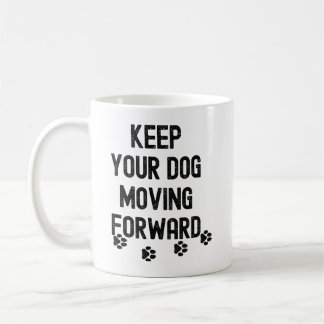 Håll din hund i rörelse framåt motiverande citat kaffemugg