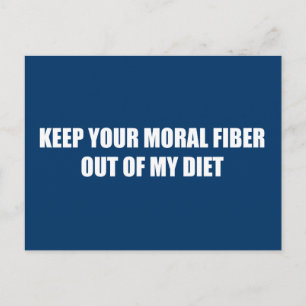 Håll din moraliska fiber utanför min kost vykort