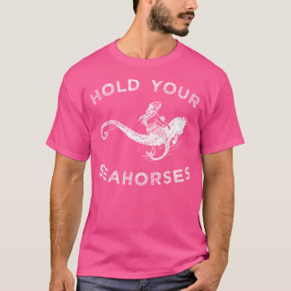 Håll Din Sjöhästar Sjövittska Ridande Sjöhäst T Shirt