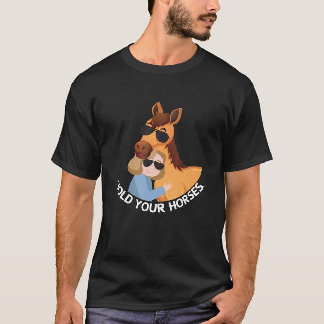 Håll dina hästar i Cute Girl som hånar hennes häst T Shirt (Framsida)
