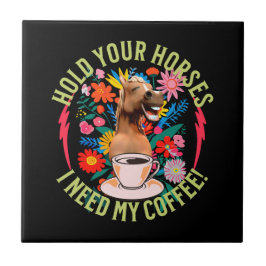 Håll dina hästar - jag behöver mitt kaffe! Funny Kakelplatta