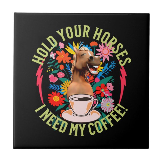 Håll dina hästar - jag behöver mitt kaffe! Funny Kakelplatta (Framsidan)