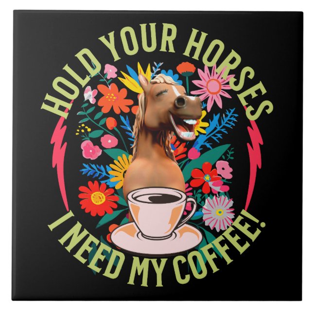 Håll dina hästar - jag behöver mitt kaffe! Funny Kakelplatta (Framsidan)