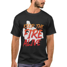 Håll elden vid liv Unika skräddarsydda T-shirts