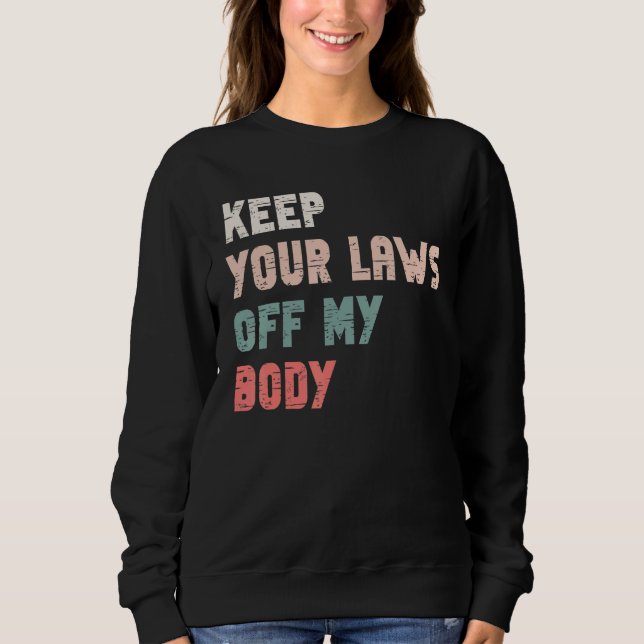 Håll Era Lagar Borta Från Min Kroppsval För Femini T Shirt (Framsida)