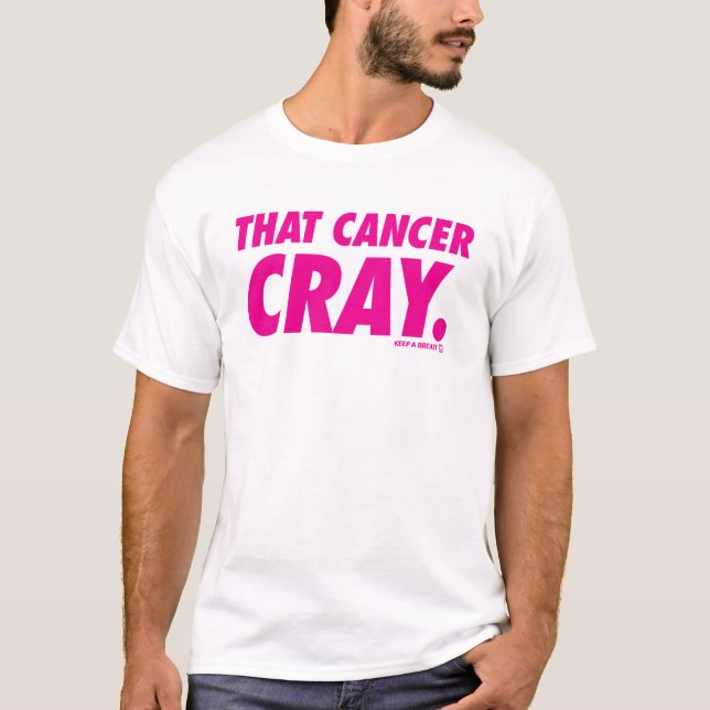 Håll ett bröst "den den cancerCray" T-tröja T-shirt (Framsida)