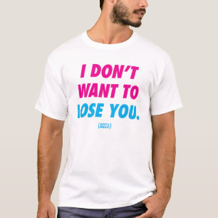 Håll ett bröst, "som jag inte önskar att förlo t shirt