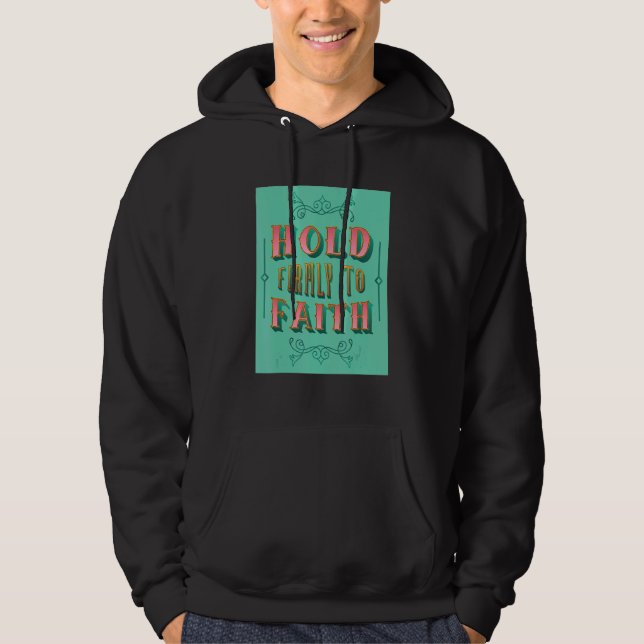 Håll fast vid Faith Inspiring Christian Faith Hoodie (Framsida)
