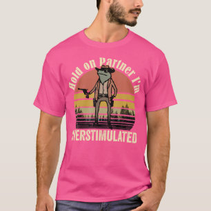 Håll fast vid partner I är överstimulerad Cowboygr T Shirt
