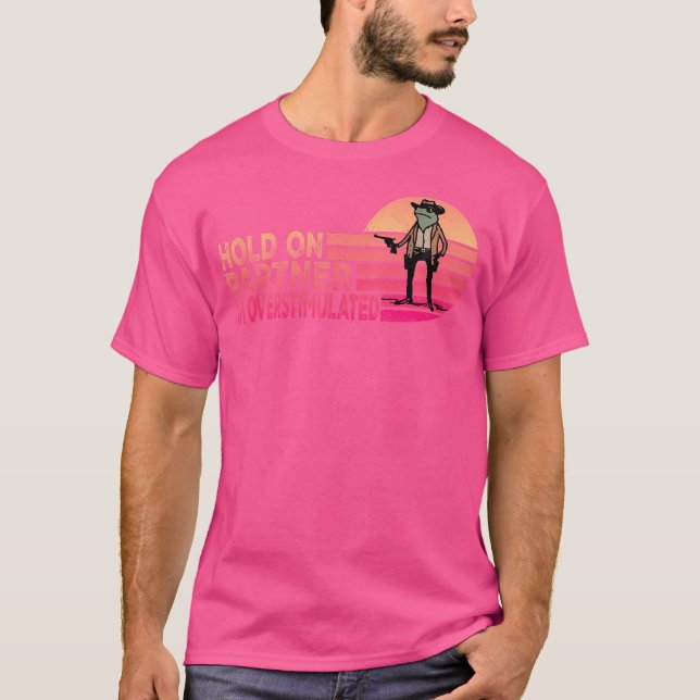 Håll fast vid partner I är överstimulerad Cowboygr T Shirt (Framsida)