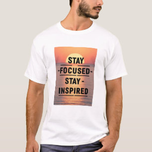 Håll fokus, håll inspirationen vid liv t shirt
