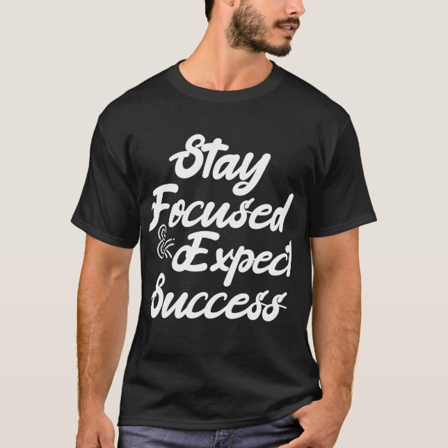 Håll Fokus och Förvänta dig Framgång T Shirt (Framsida)