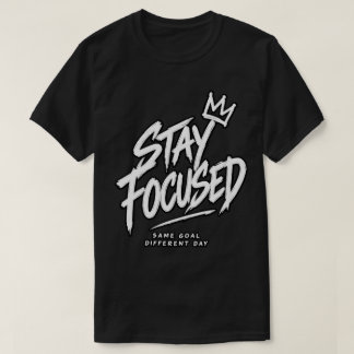 Håll Fokuserad Samma Mål Olika Dag T Shirt