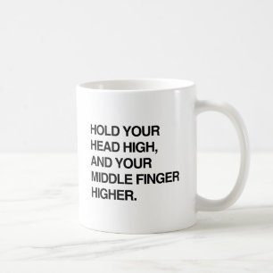 HÅLL HUVUDET HÖGT OCH DIN MELLANFINGER ÄNNU HÖGRE. KAFFEMUGG