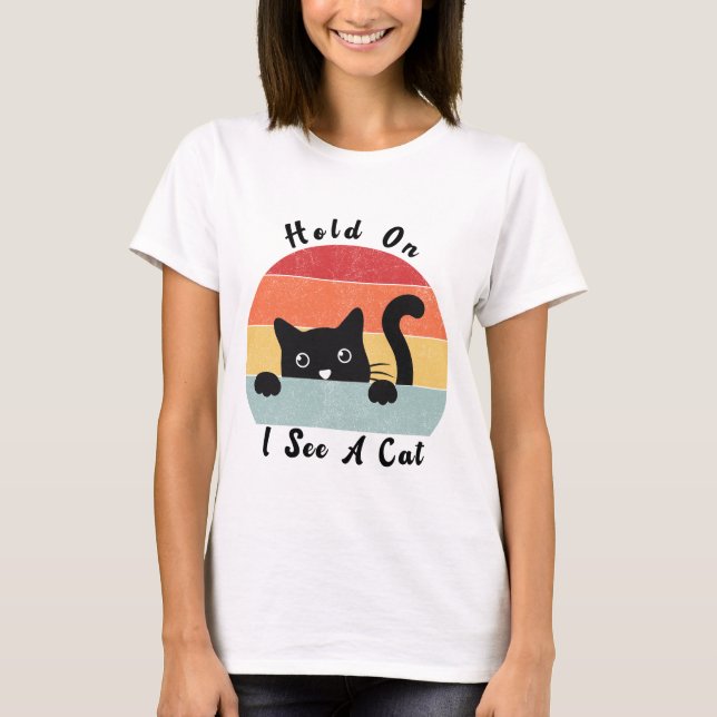 Håll i mig och se en katt, en fin kattälskare t shirt (Framsida)