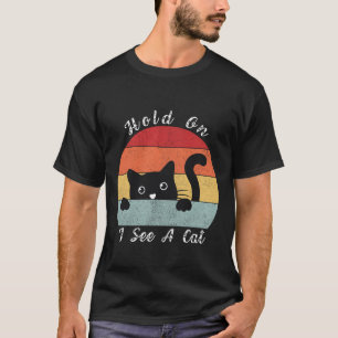 Håll i mig och se en katt, en lekfull och humorist t shirt